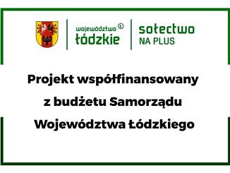 herb Łodzkiego, napisy: województwo łódzkie; sołectwo na plus; projekt współfinansowany z budżetu województwa łódzkiego