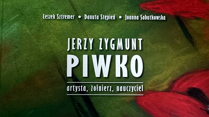 Fragment okładki książki - na zielonym tle czerwobne kwiaty i biały tytuł Jerzy Zygmunt Piwko - artysta, żołnierz, nauczyciel- Je